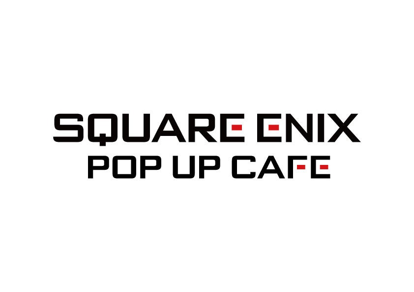 『SQUARE ENIX POP UP CAFE』名古屋のオープン日が決定！
